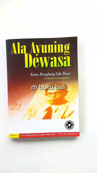Image of Ala Ayuning Dewasa :Ketut Bangbang Gde Rawi